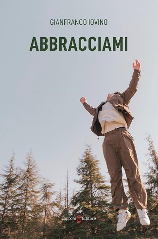 Abbracciami: presentazione e intervista a Gianfranco Iovino
