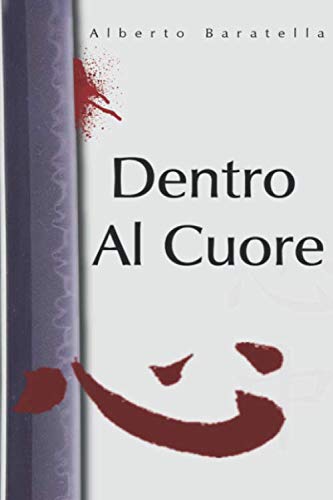 Dentro al cuore: presentazione e intervista ad Alberto Baratella Dentro al cuore: presentazione e intervista ad Alberto Baratella