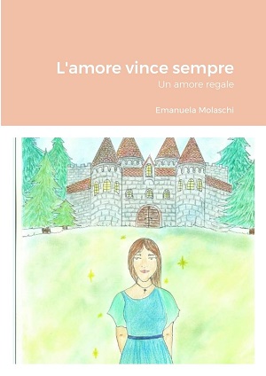 L’amore vince sempre: un amore regale: presentazione e intervista a Emanuela Molaschi L’amore vince sempre: un amore regale: presentazione e intervista a Emanuela Molaschi