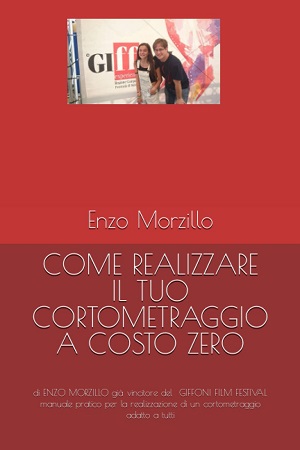 Come realizzare un cortometraggio a costo zero: intervista a Enzo Morzillo Come realizzare un cortometraggio a costo zero: intervista a Enzo Morzillo