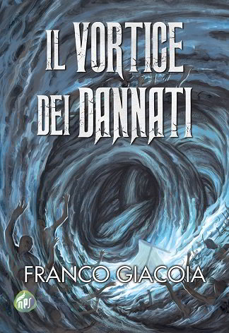 Il vortice dei dannati: presentazione e intervista a Franco Giacoia Il vortice dei dannati: presentazione e intervista a Franco Giacoia