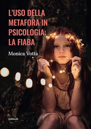 L’uso della metafora in psicologia, la fiaba: anteprima dal libro L’uso della metafora in psicologia, la fiaba: anteprima dal libro